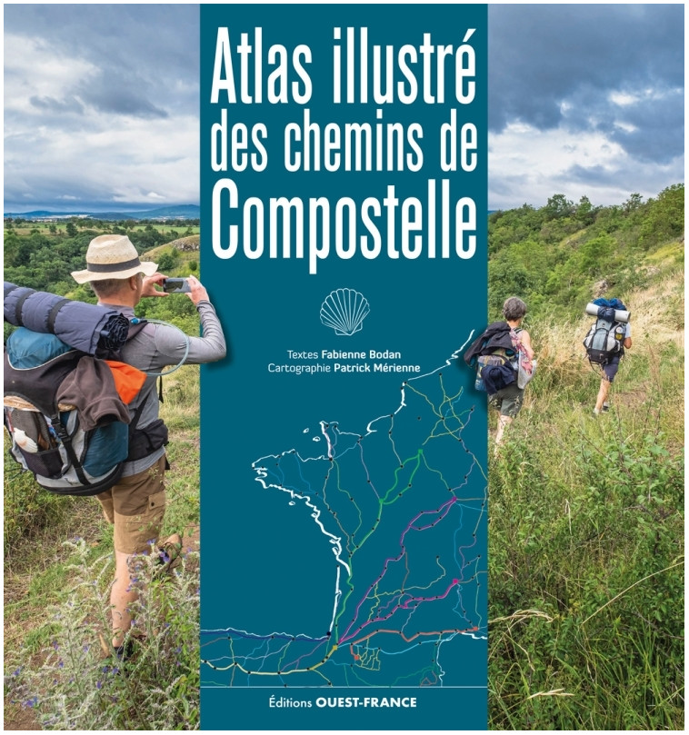 Atlas illustré des chemins de Compostelle - Fabienne Bodan, Patrick Mérienne - OUEST FRANCE