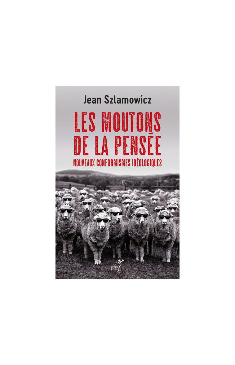 LES MOUTONS DE LA PENSEE - NOUVEAUX CONFORMISMES IDEOLOGIQUES - Jean Szlamowicz,  SZLAMOWICZ Jean - CERF