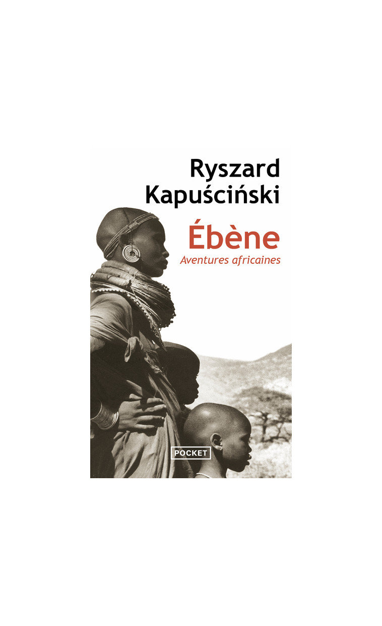 Ebène - Ryszard Kapuscinski, Véronique Patte - POCKET