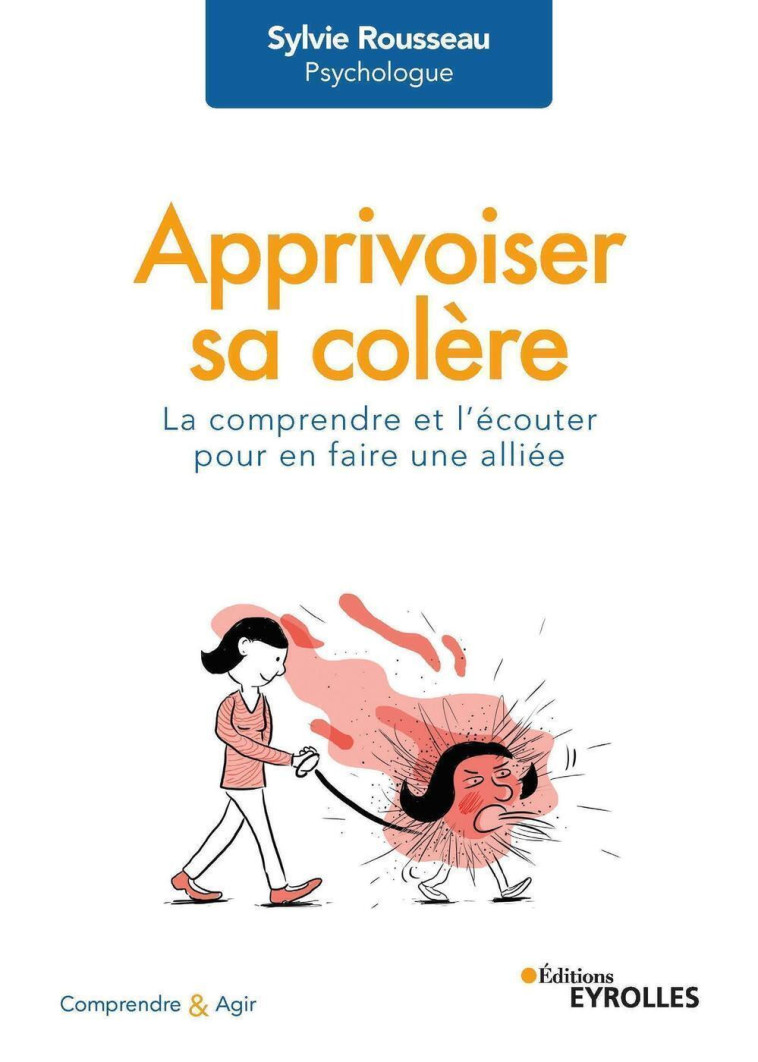 Apprivoiser sa colère - Sylvie Rousseau - EYROLLES