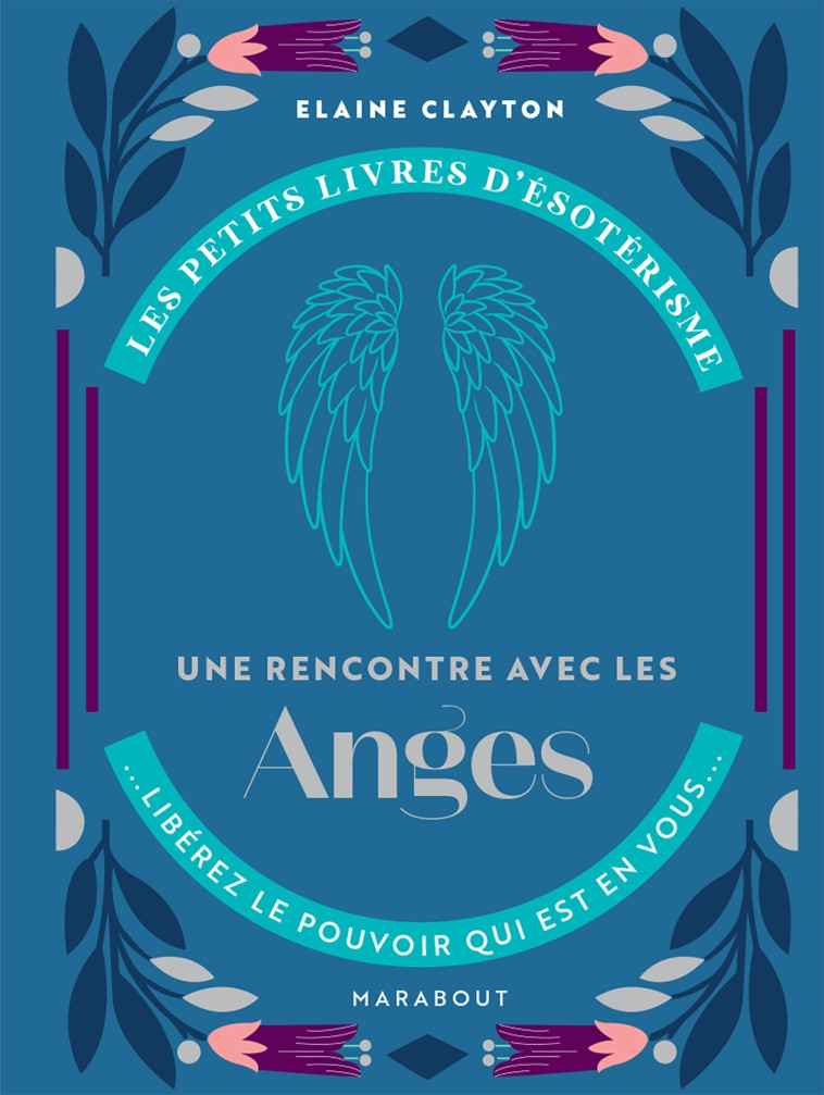 Les petits livres d'ésotérisme - Une rencontre avec les anges - Elaine Clayton - MARABOUT