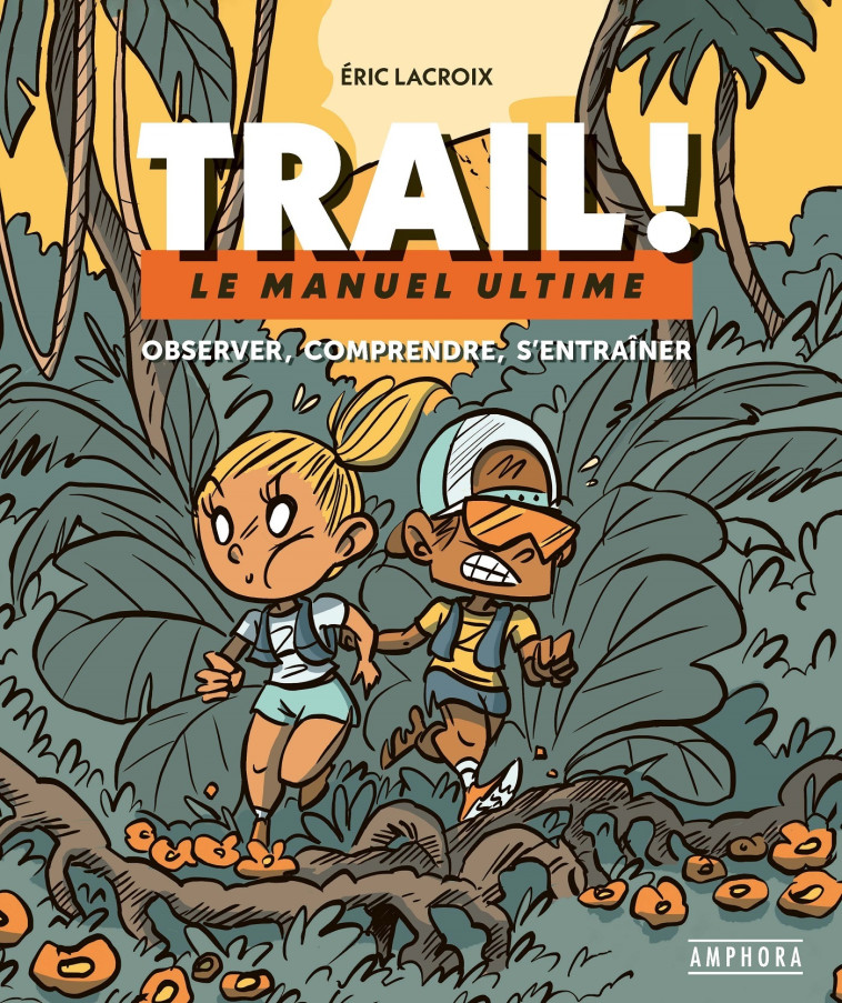 TRAIL ! - MANUEL ULTIME - ERIC LACROIX, MATTHIEU FORICHON - AMPHORA