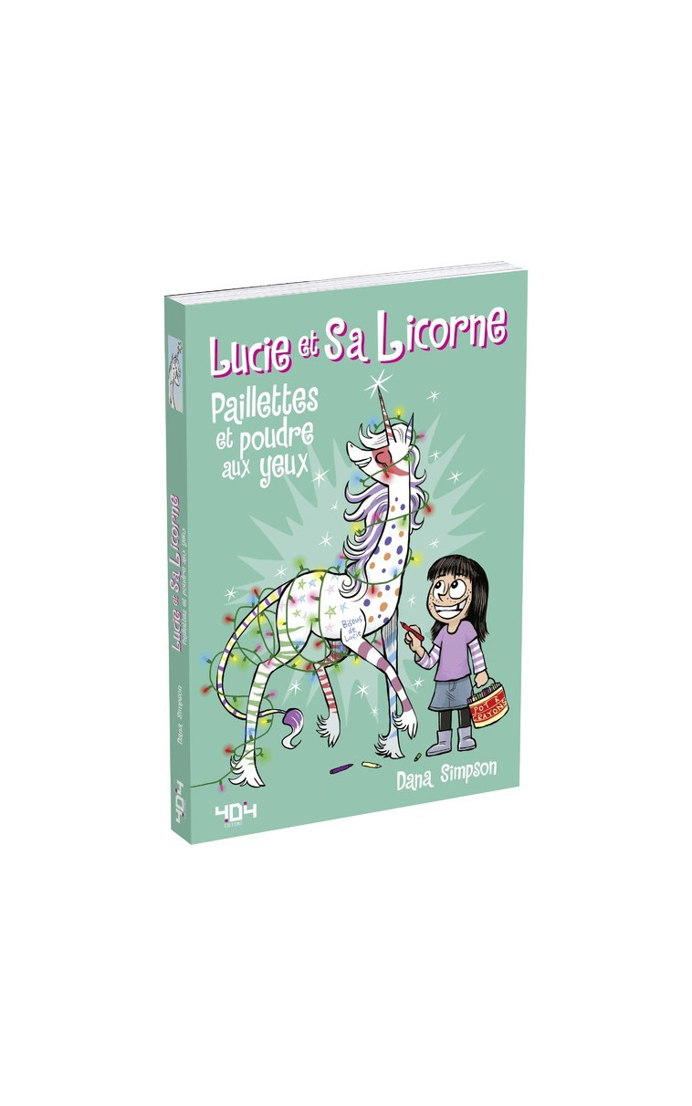 Lucie et sa licorne - Paillettes et poudre aux yeux - Dana Simpson, Chloé Seyrès - 404 EDITIONS