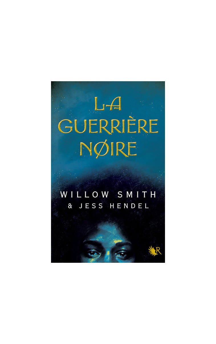 La Guerrière noire - Willow Smith, Jess Hendel, Frédérique Le Boucher - ROBERT LAFFONT