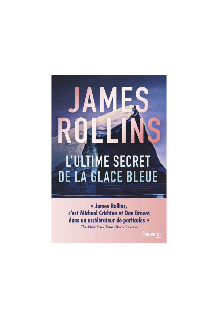 L'Ultime Secret de la glace bleue - James Rollins, Emmanuel Chastellière - FLEUVE EDITIONS