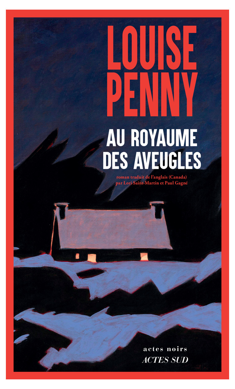 Au Royaume des aveugles - Louise Penny, Lori Saint-Martin, Paul Gagné - ACTES SUD