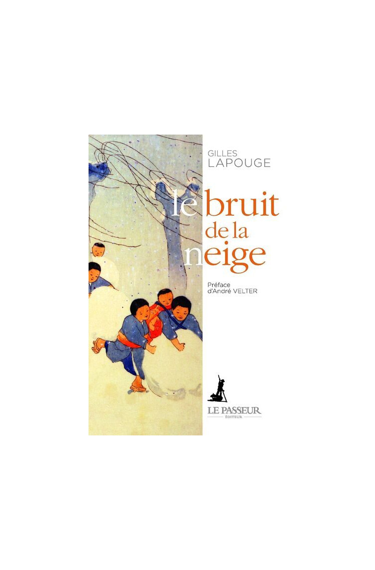 Le bruit de la neige - Gilles Lapouge - LE PASSEUR