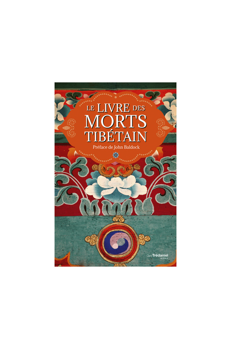 Le Livre des Morts Tibétain - Préface de John Baldock - John Baldock - TREDANIEL