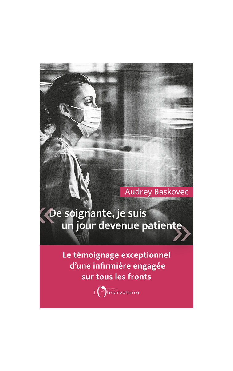 De soignante, je suis un jour devenue patiente -  Baskovec audrey, Audrey Baskovec - L'OBSERVATOIRE