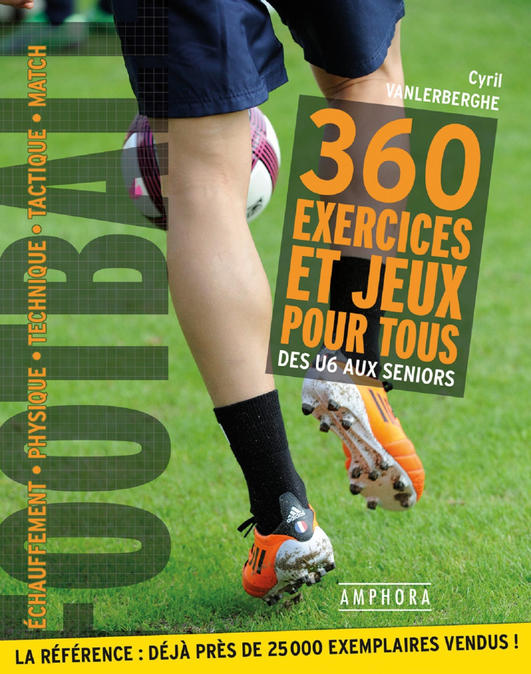 Football - 360 exercices et jeux pour tous - CYRIL VANLERBERGHE - AMPHORA