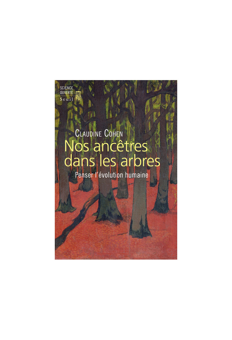 NOS ANCETRES DANS LES ARBRES - PENSER L'EVOLUTION HUMAINE - COHEN CLAUDINE - SEUIL