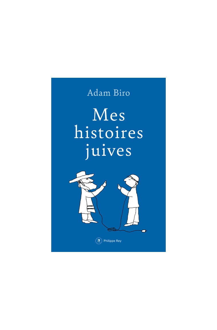 Mes histoires juives - Adam Biro - REY