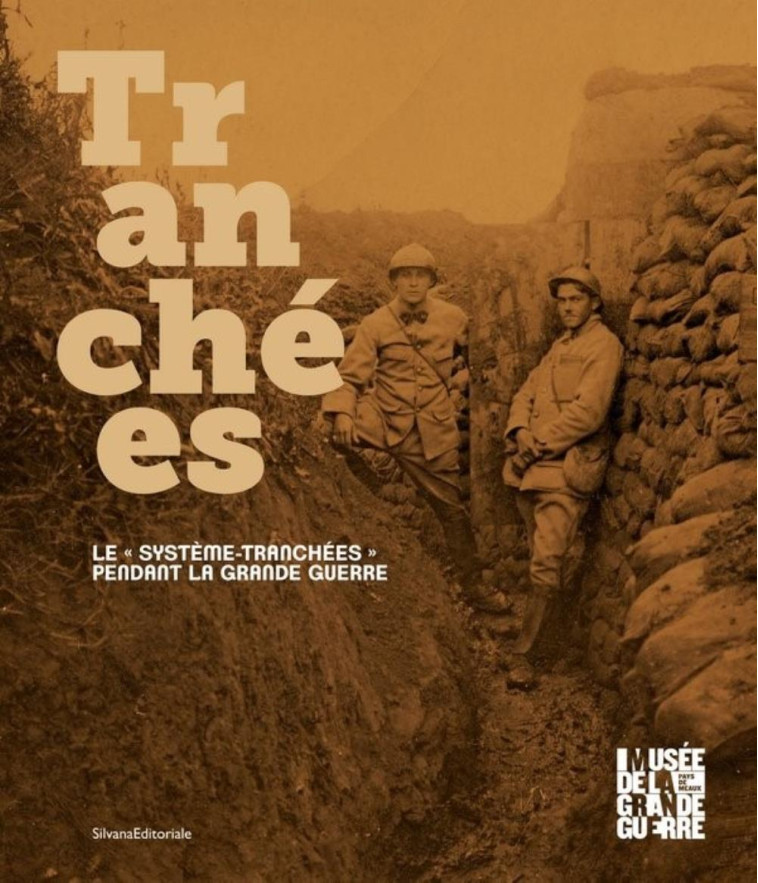 Tranchées - le système-tranchées pendant la Grande guerre - Francois Cochet - SILVANA