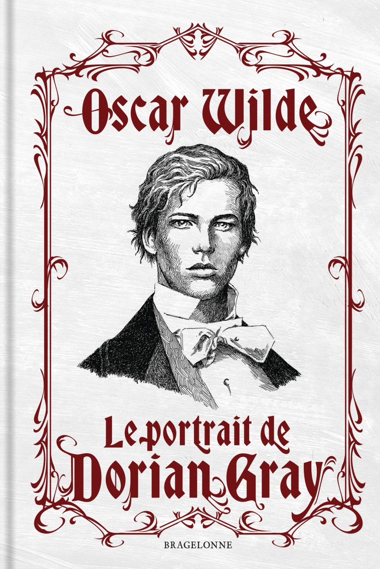 Le Portrait de Dorian Gray - Oscar WILDE, Maxime Le Dain, Pascal Aquien, Tom CUZOR - BRAGELONNE