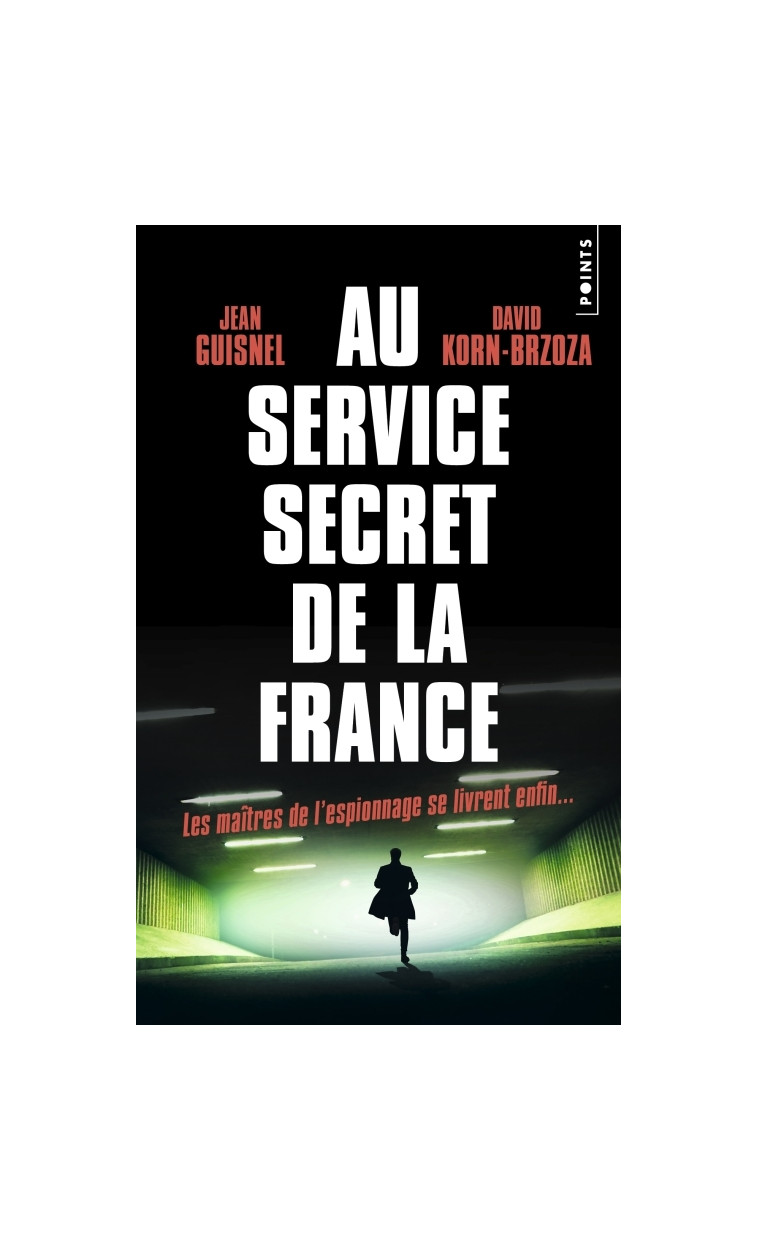 Au service secret de la France - Jean Guisnel, David Korn-Brzoza - POINTS