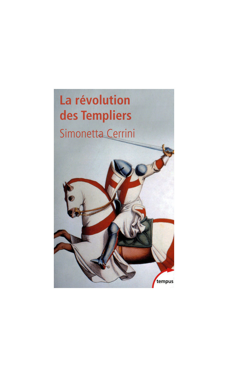 La révolution des templiers une histoire perdue du XIIe siècle - Simonetta Cerrini, ALAIN DEMURGER - TEMPUS PERRIN