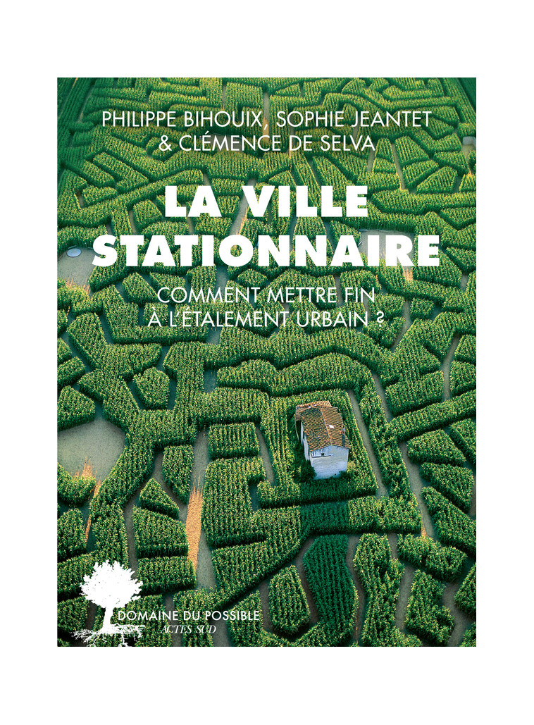 La ville stationnaire - Clémence De selva, Sophie Jeantet, Philippe Bihouix  - ACTES SUD