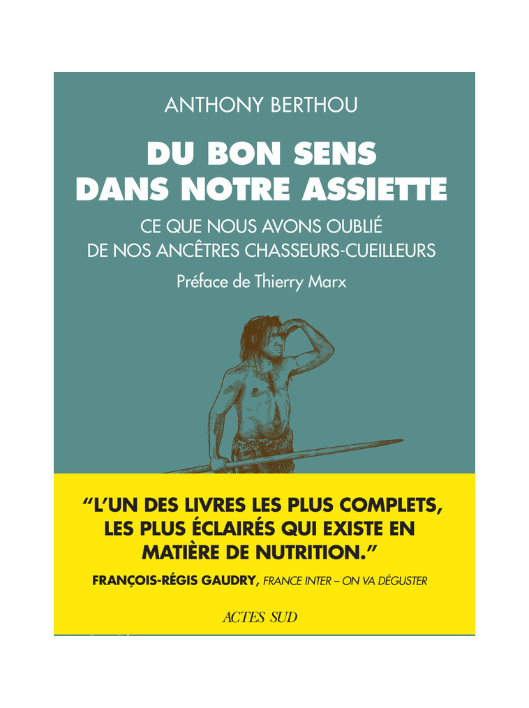 Du bon sens dans notre assiette - Anthony Berthou, Thierry Marx - ACTES SUD