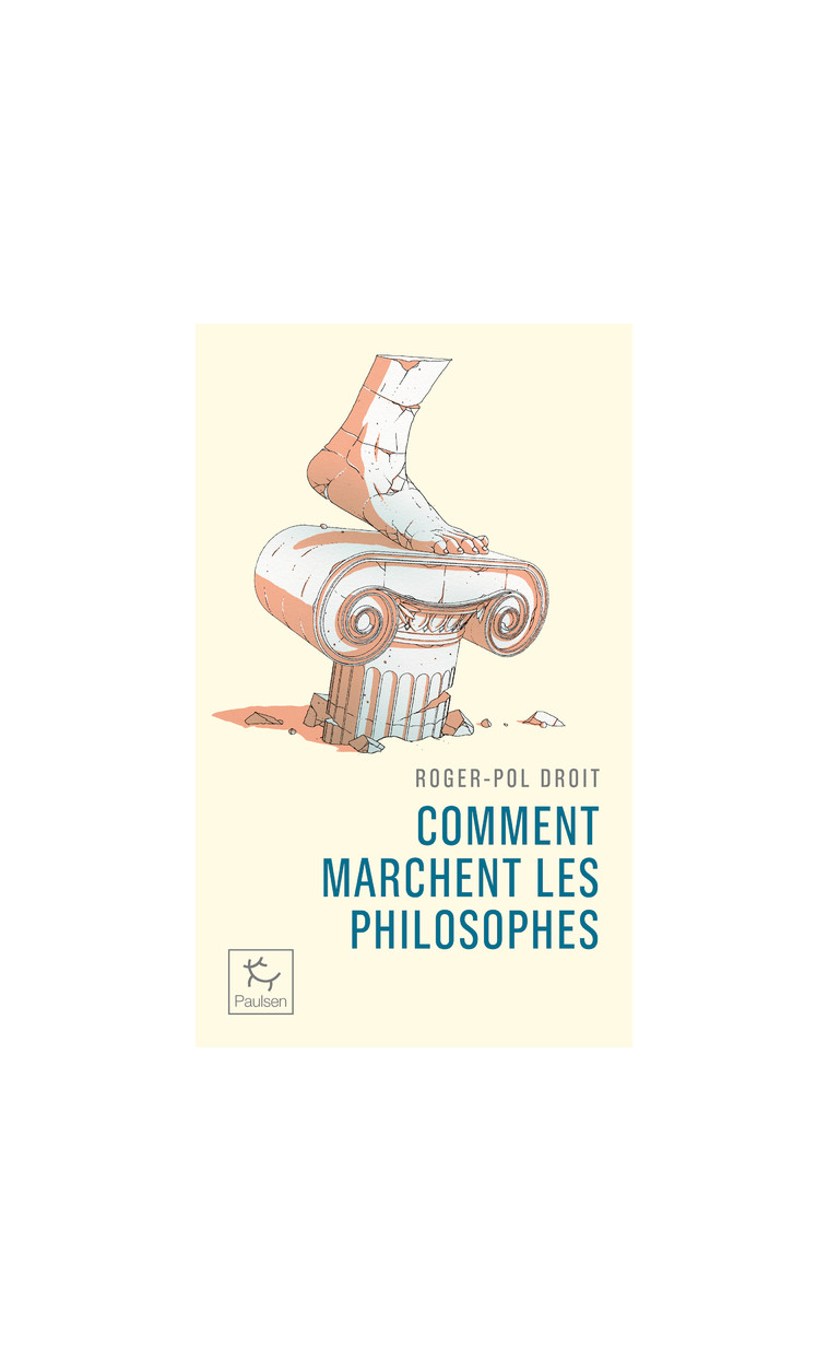 Comment marchent les philosophes ? - Roger-Pol Droit - PAULSEN