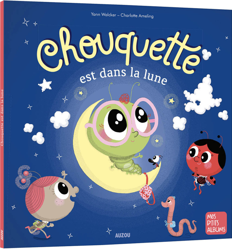 CHOUQUETTE EST DANS LA LUNE - Yann Walcker, Charlotte Ameling - AUZOU