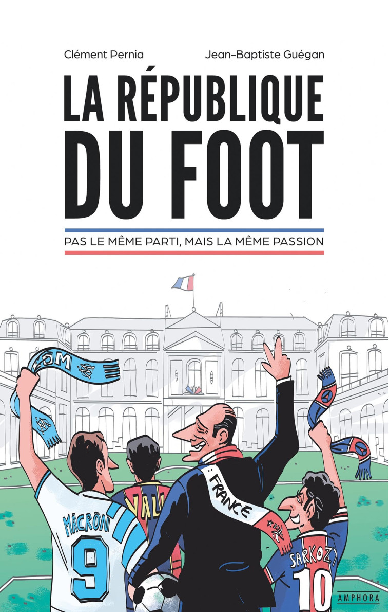 La République du foot - Jean-Baptiste Guégan, Clément Pernia - AMPHORA