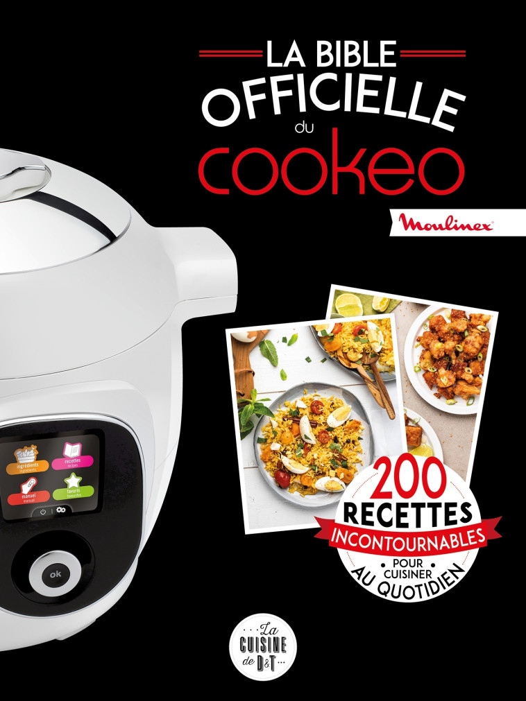 LA BIBLE OFFICIELLE DU COOKEO - 200 RECETTES INCONTOURNABLES POUR CUISINER AU QUOTIDIEN - Séverine Augé - DESSAIN TOLRA