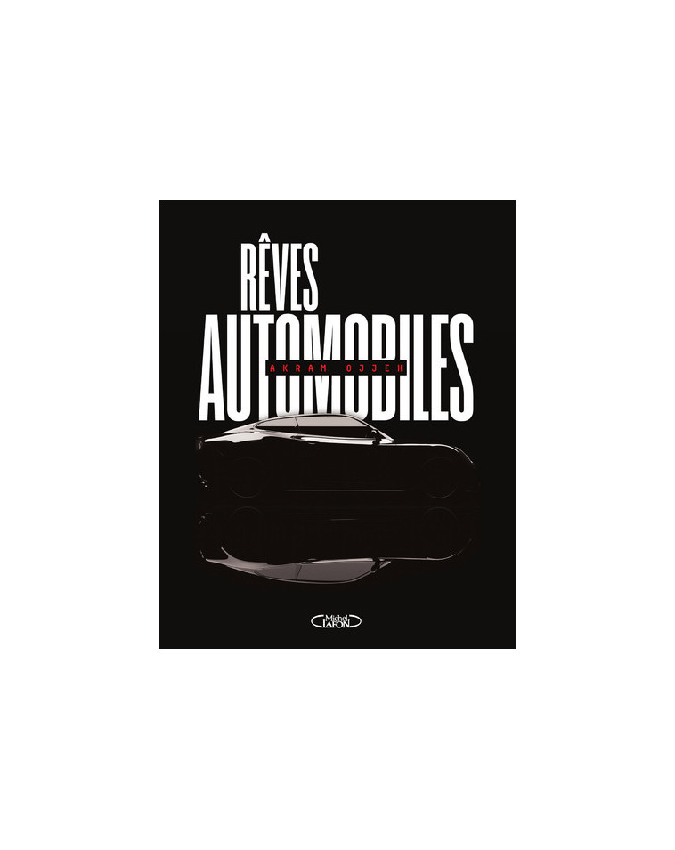 Rêves automobiles - Akram Ojjeh - MICHEL LAFON