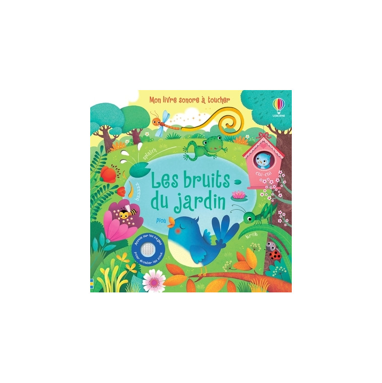 Les bruits du jardin - Mon livre sonore à toucher - Dès 1 an - Sam Taplin, Federica Iossa, Claire Ever, Véronique Duran - USBORNE