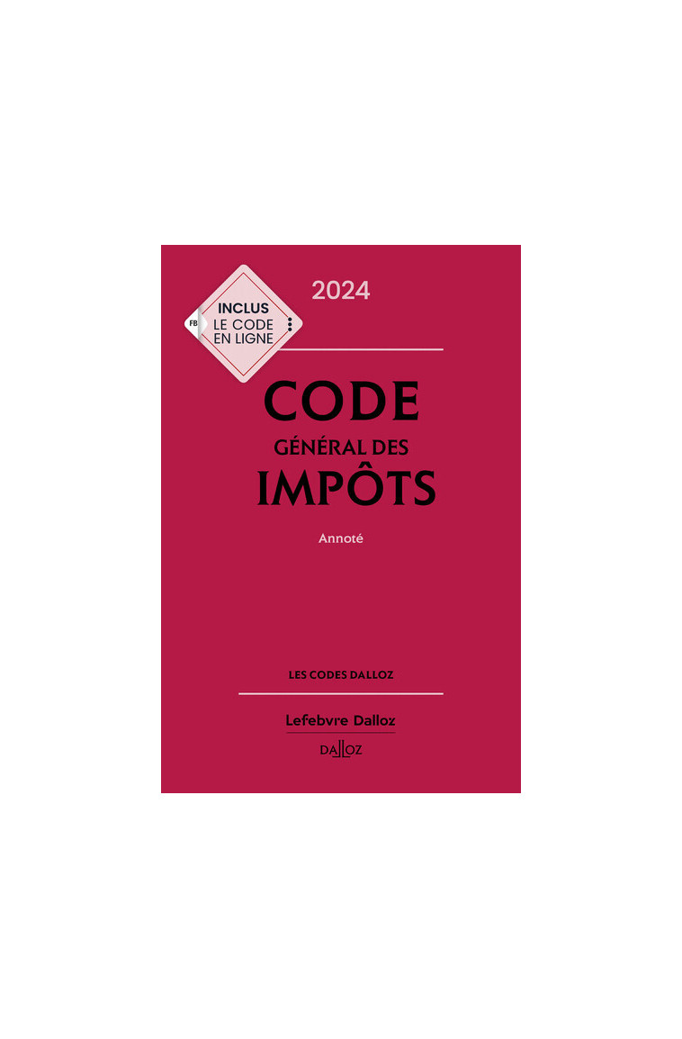 Code général des impôts 2024, annoté. 33e éd. - Gérard Zaquin - DALLOZ