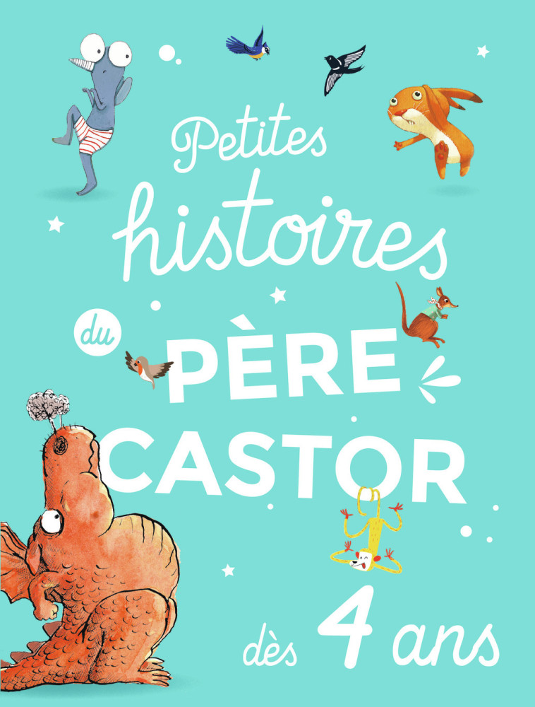 Petites histoires du Père Castor dès 4 ans -  Collectif - PERE CASTOR