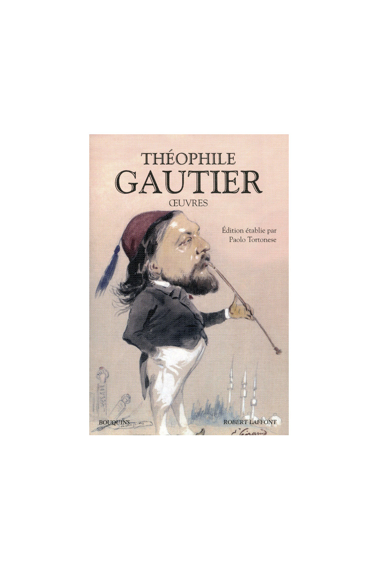 Théophile Gautier - Oeuvres Nouvelle édition - Théophile Gautier, Paolo Tortonese - BOUQUINS