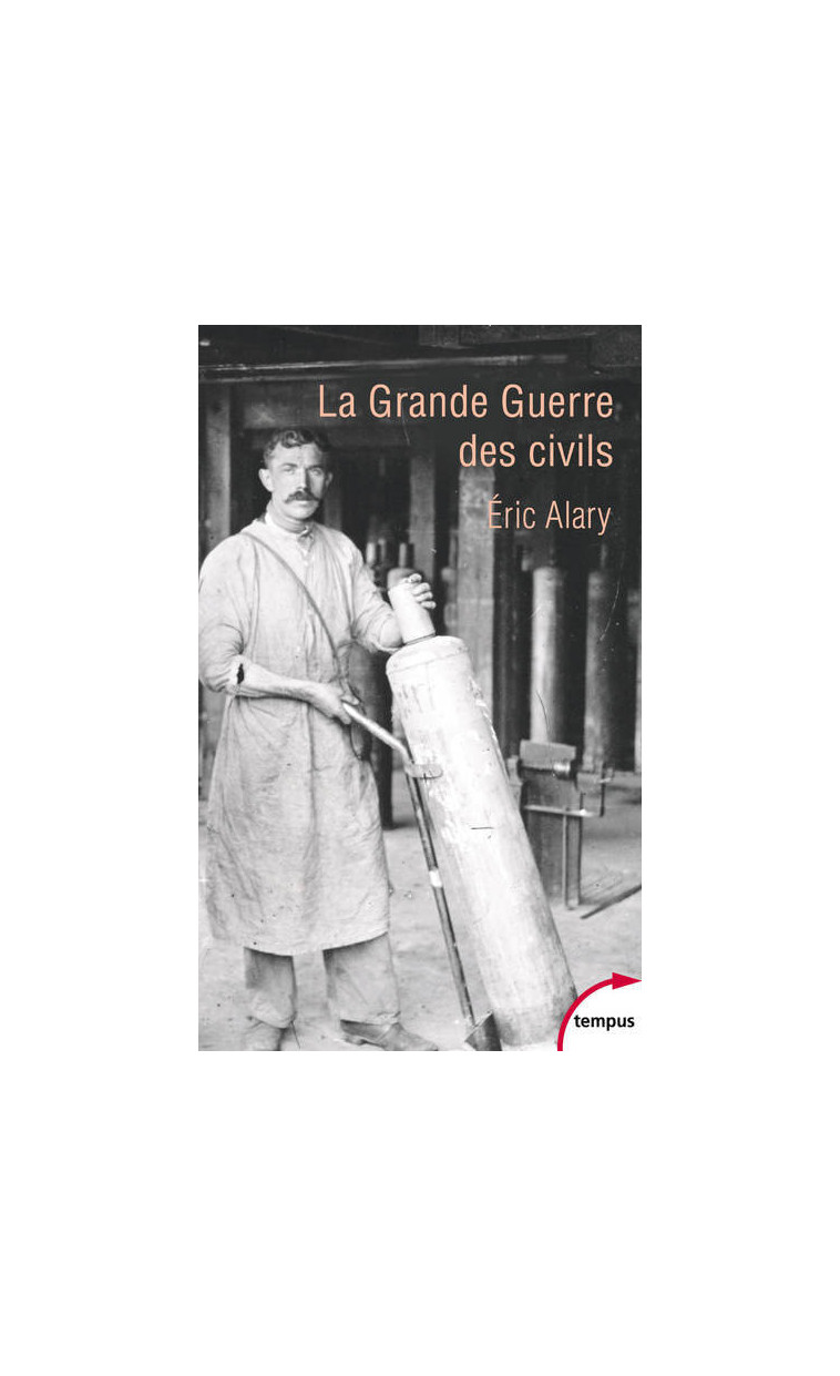 La Grande Guerre des civils - 1914-1919 - Éric Alary - TEMPUS PERRIN