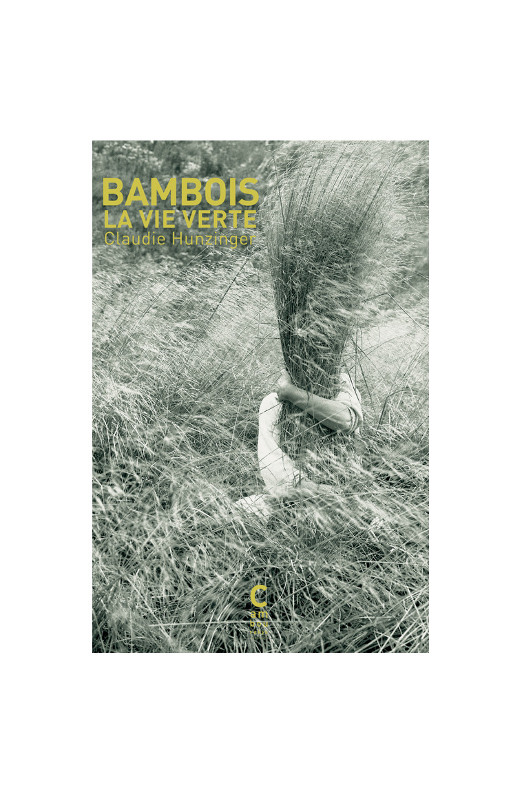 Bambois, la vie verte - Claudie Hunzinger, Pierre Schoentjes - CAMBOURAKIS