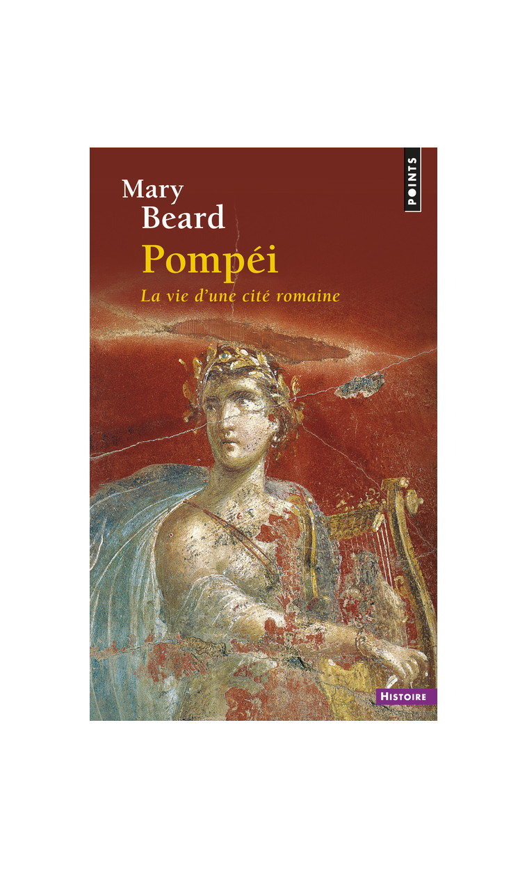 Pompéi, la vie d'une cité romaine - Mary Beard - POINTS