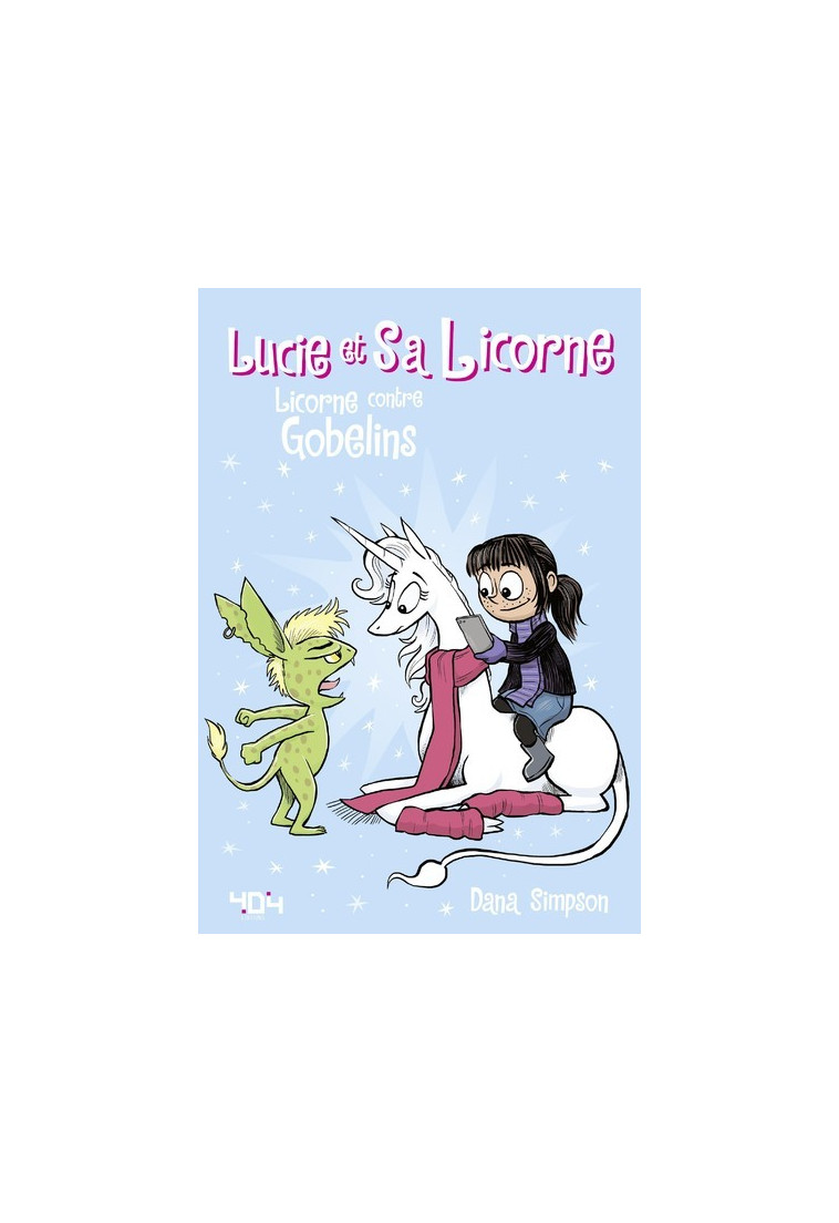 Lucie et sa licorne - Licorne contre Gobelins - Dana Simpson, Chloé Seyrès - 404 EDITIONS