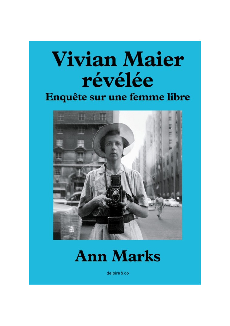 Vivian Maier révélée - Ann Marks - DELPIRE