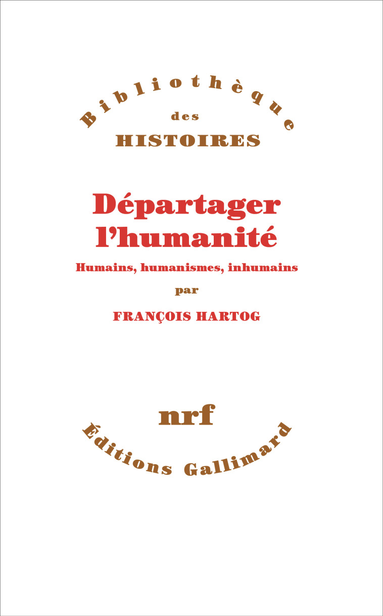 Départager l'humanité -  FRANCOIS HARTOG, François Hartog - GALLIMARD