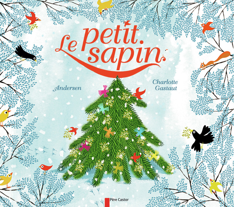 Le Petit Sapin - Charlotte Gastaut, Hans Christian Andersen - PERE CASTOR