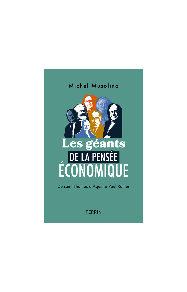 Les Géants de la pensée économique - De saint Thomas d'Aquin à Paul Romer - Michel Musolino - PERRIN