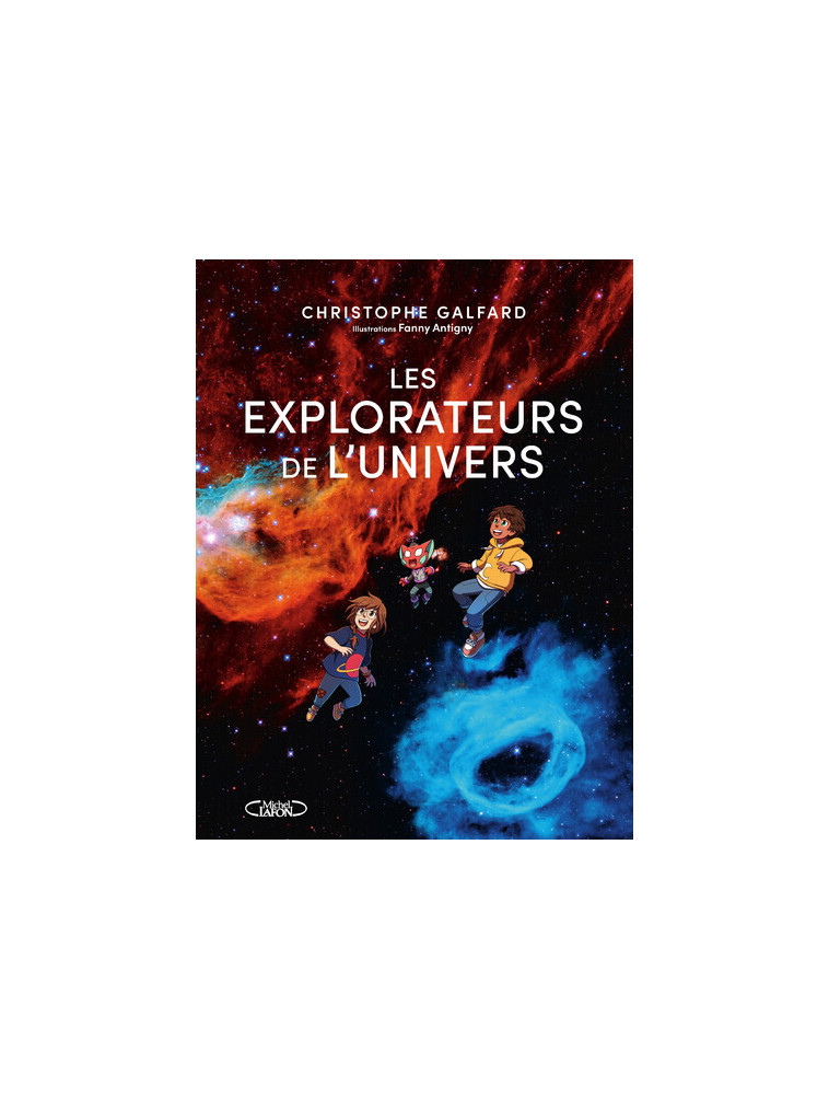 Les explorateurs de l'univers - Christophe Galfard, Fanny Antigny - MICHEL LAFON