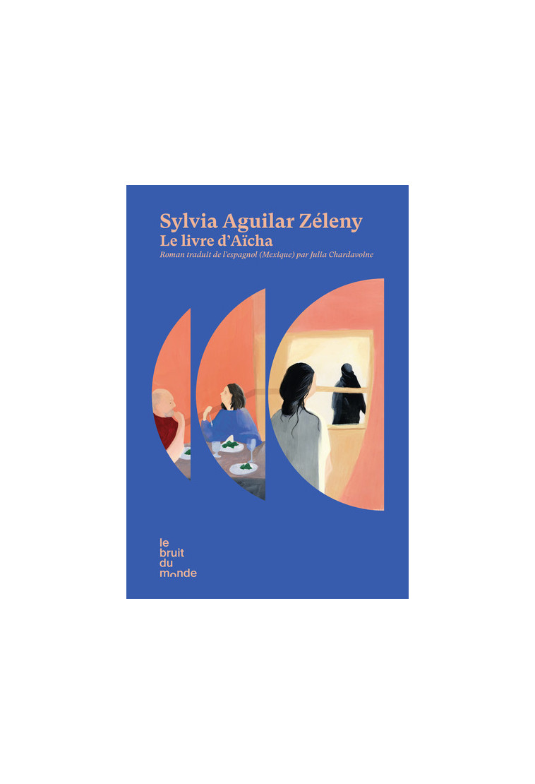 Le livre d'Aïcha - Sylvia Aguilar Zéleny, Julia Chardavoine - BRUIT DU MONDE