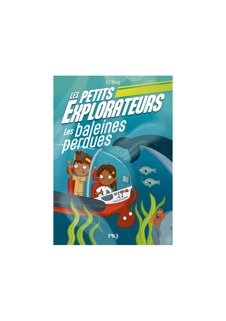 Les Petits Explorateurs - Tome 01 Les baleines perdues - SJ King, Ellie O'Shea, Virginie Cantin - POCKET JEUNESSE