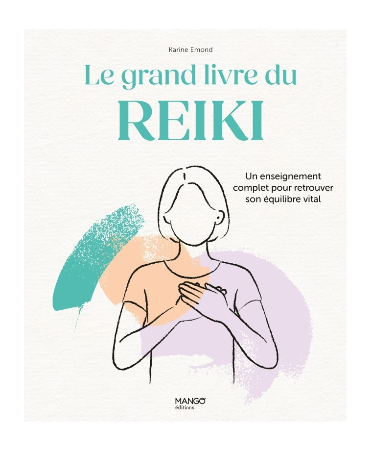 Le grand livre du Reiki - Karine Emond - MANGO