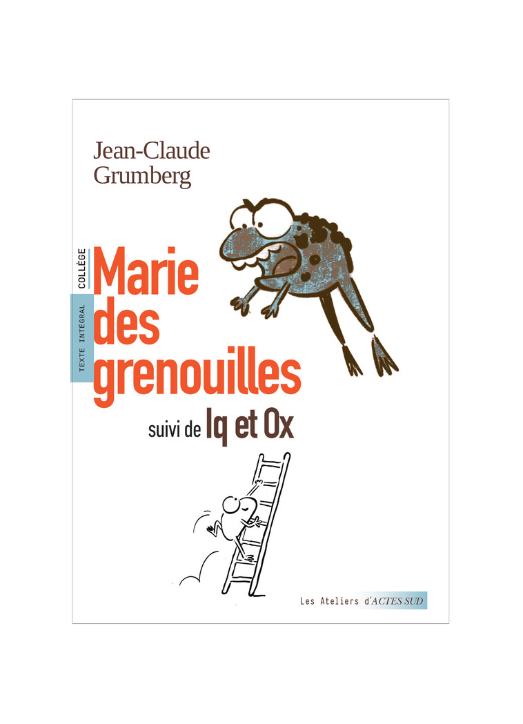 marie des grenouilles, suivi de Iq et Ox - Jean-Claude Grumberg, Louis De la taille, Marie-Astrid Clair - ACTES SUD