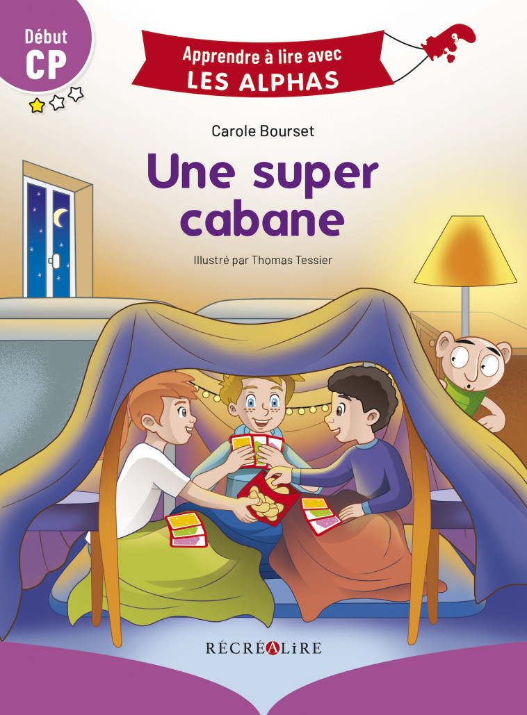 Une super cabane Début CP - Carole Bourset, Thomas Tessier - RECREALIRE