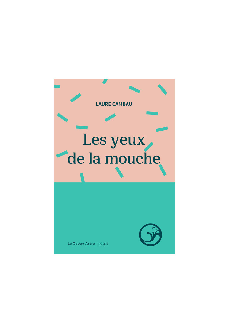 Les Yeux de la mouche - Laure Cambau - CASTOR ASTRAL