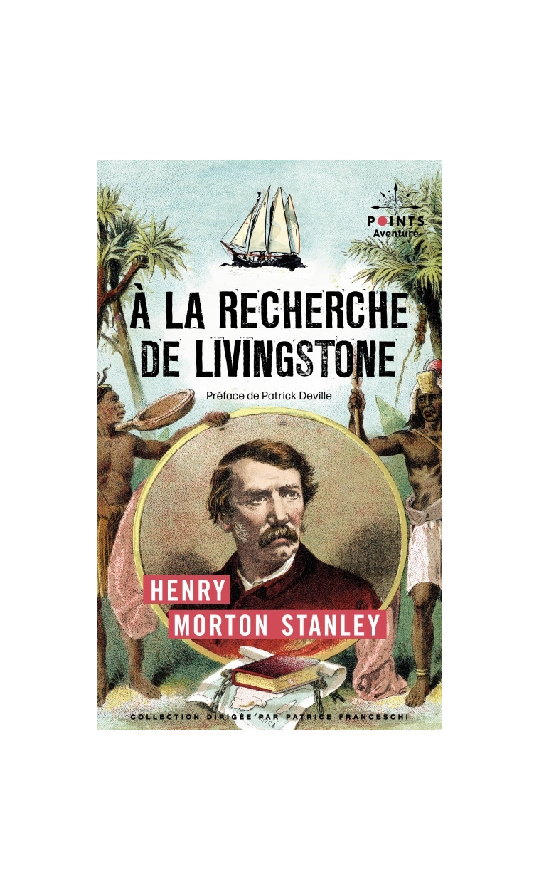 À la recherche de Livingstone - Henry Morton Stanley, Patrick Deville, Henriette Loreau - POINTS