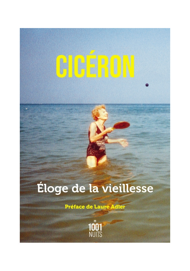 Éloge de la vieillesse - CICÉRON CICÉRON - 1001 NUITS