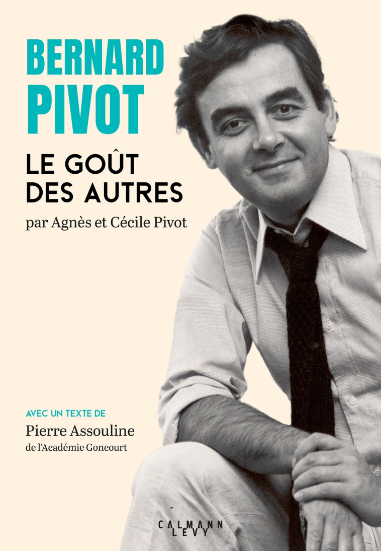 Bernard Pivot - Le Goût des autres - Cécile Pivot, Agnès Pivot - CALMANN-LEVY