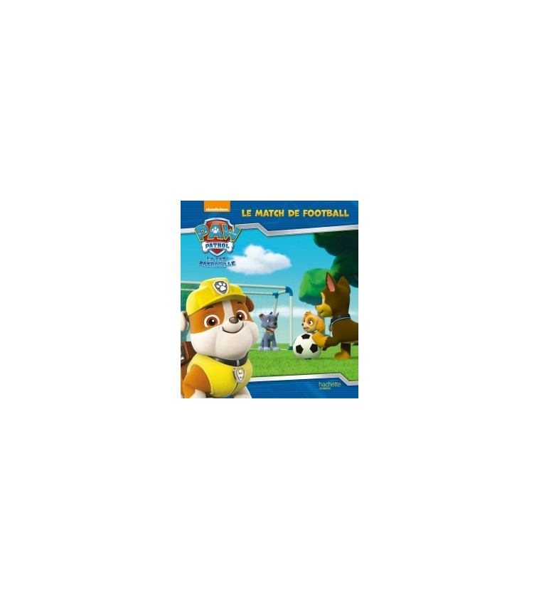 Paw Patrol-La Pat'Patrouille - Le match de football -   - HACHETTE JEUN.